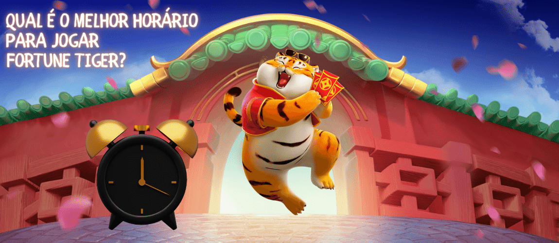 Existe um melhor horário para jogar Fortune Tiger